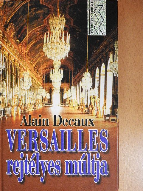 Alain Decaux - Versailles rejtélyes múltja [antikvár]