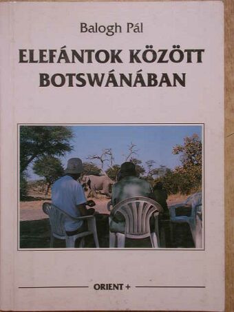 Balogh Pál - Elefántok között Botswánában [antikvár]
