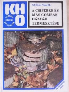 Szili István - A csiperke és más gombák háztáji termesztése [antikvár]