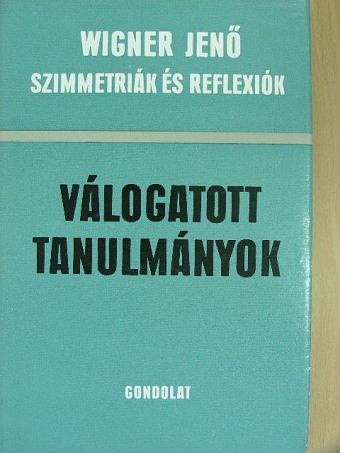Wigner Jenő - Szimmetriák és reflexiók [antikvár]