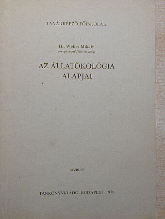 Dr. Wéber Mihály - Az állatökológia alapjai [antikvár]