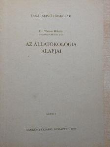 Dr. Wéber Mihály - Az állatökológia alapjai [antikvár]
