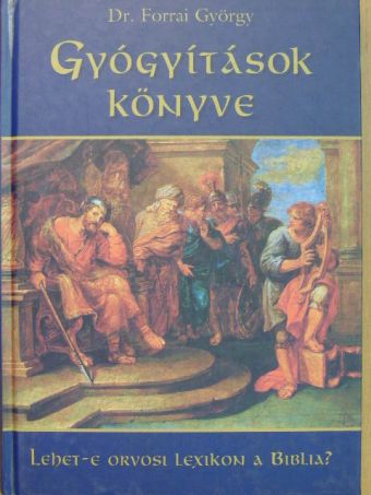 Dr. Forrai György - Gyógyítások könyve [antikvár]