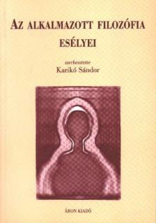 Karikó Sándor - Az alkalmazott filozófia esélyei [antikvár]