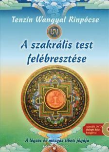 TENZIN WANGYAL RINPÓCSE - A szakrális test felébresztése [antikvár]