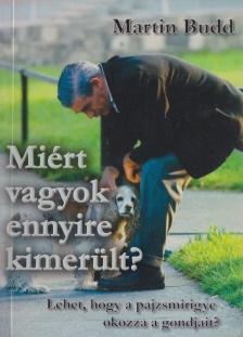 Budd Martin - Miért vagyok ennyire kimerült? [antikvár]