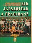 Nagy Béla - Kik játszottak a Fradiban? [antikvár]