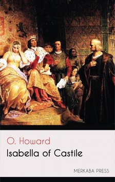 Howard O. - Isabella of Castile [eKönyv: epub, mobi]