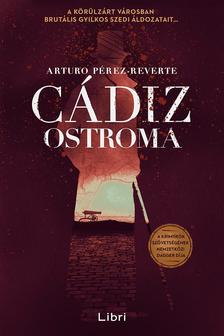 Arturo Pérez-Reverte - Cádiz ostroma