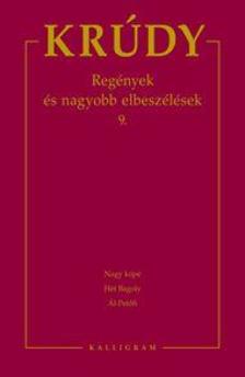 Krúdy Gyula - KRÚDY GYULA ÖSSZEGYŰJTÖTT MŰVEI 16. - REGÉNYEK ÉS NAGYOBB ELBESZÉLÉSEK 9.