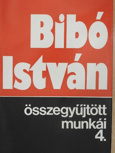 Bibó István - Bibó István összegyűjtött munkái 4. [antikvár]