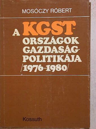 Mosóczy Róbert - A KGST-országok gazdaságpolitikája [antikvár]