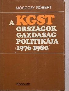 Mosóczy Róbert - A KGST-országok gazdaságpolitikája [antikvár]