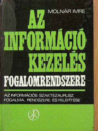 Molnár Imre - Az információkezelés fogalomrendszere [antikvár]