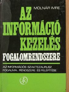 Molnár Imre - Az információkezelés fogalomrendszere [antikvár]