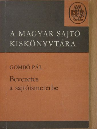 Gombó Pál - Bevezetés a sajtóismeretbe [antikvár]