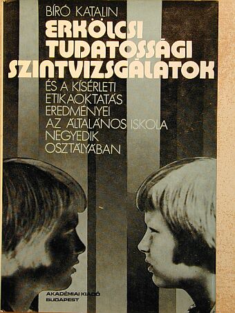 Bíró Katalin - Erkölcsi tudatossági szintvizsgálatok [antikvár]
