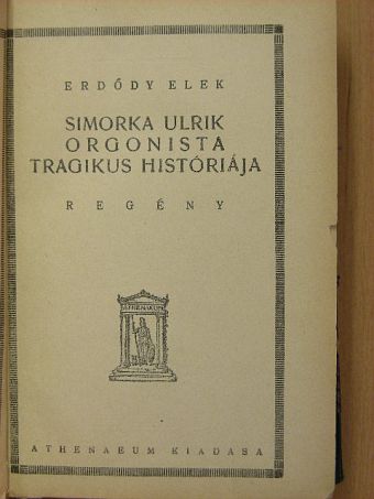 Bálint Lajos - Simorka Ulrik orgonista tragikus históriája/Táncosok és artisták/Dejanira és más novellák/A pletyka/A bihari remete és egyéb történetek [antikvár]