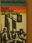 Glendon Swarthout - Denkt bloß nicht, daß wir heulen [antikvár]