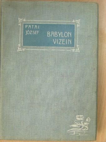 Patai József - Babylon vizein [antikvár]