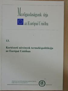 Dr. Füstös Zsuzsanna - Kertészeti növények termeléspolitikája az Európai Unióban [antikvár]