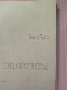Szikszay Tamás - Rövid, csöndes séták (dedikált példány) [antikvár]