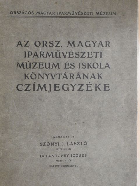 Az Orsz. Magyar Iparművészeti Múzeum és Iskola könyvtárának czímjegyzéke [antikvár]