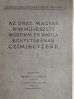 Az Orsz. Magyar Iparművészeti Múzeum és Iskola könyvtárának czímjegyzéke [antikvár]