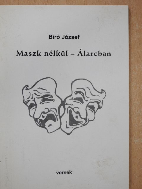 Biró József - Maszk nélkül - Álarcban (dedikált példány) [antikvár]