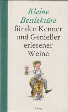 Erica Schaer - Kleine Bettlektüre für den Kenner und Genießer erlesener Weine [antikvár]