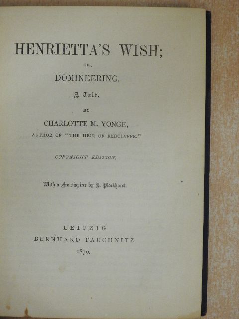 Charlotte M. Yonge - Henrietta's wish; or, domineering [antikvár]