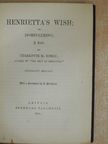 Charlotte M. Yonge - Henrietta's wish; or, domineering [antikvár]