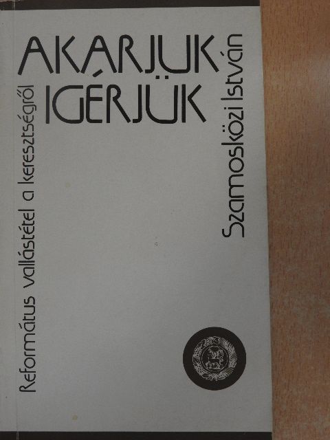 Szamosközi István - Akarjuk-igérjük [antikvár]