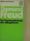Sigmund Freud - Zur Psychopathologie des Alltagslebens [antikvár]