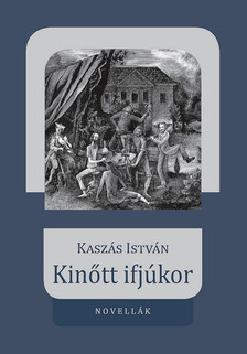 Kaszás István - Kinőtt Ifjúkor