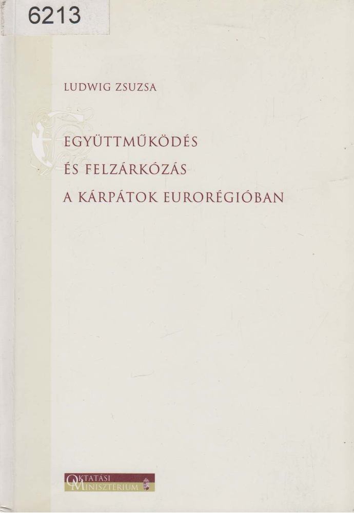 Ludwig Zsuzsa, Dr. Süli-Zakar István - Együttműködés és felzárkózás a Kárpátok Eurorégióban [antikvár]