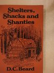D. C. Beard - Shelters, Shacks, and Shanties [antikvár]