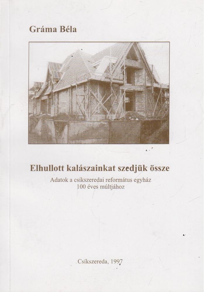 Gráma Béla - Elhullott kalászainkat szedjük össze [antikvár]