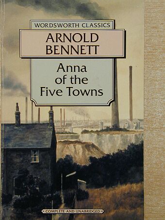 Arnold Bennett - Anna of the Five Towns [antikvár]