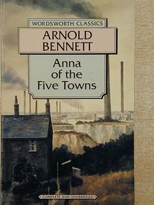 Arnold Bennett - Anna of the Five Towns [antikvár]
