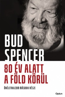 Bud Spencer - 80 év alatt a föld körül - Önéletrajzom második része [eKönyv: epub, mobi]