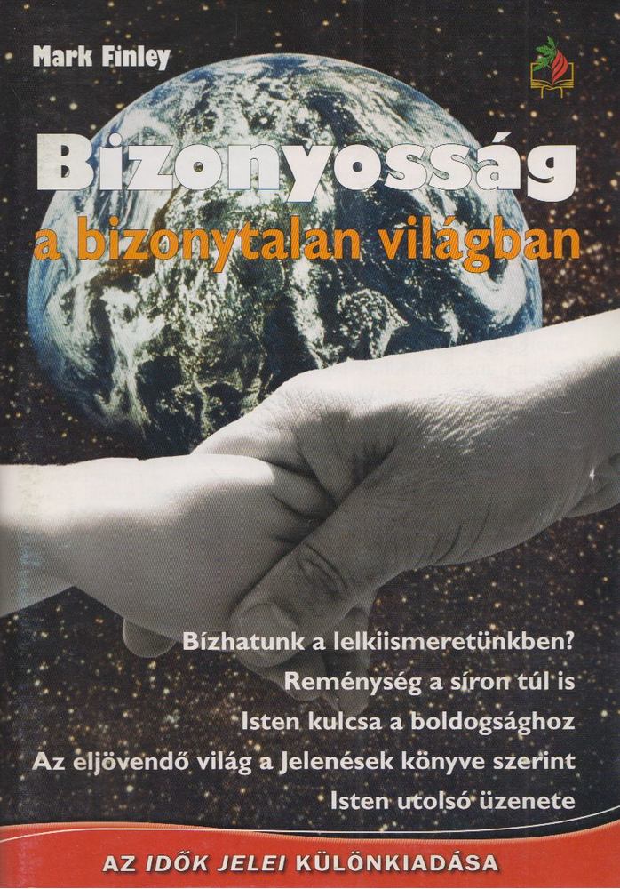 Mark Finley - Bizonyosság a bizonytalan világban [antikvár]