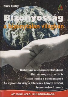 Mark Finley - Bizonyosság a bizonytalan világban [antikvár]