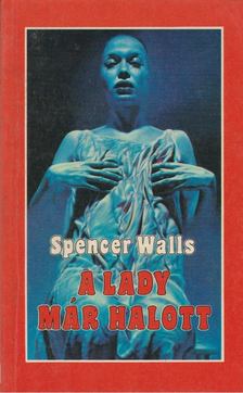 Walls, Spencer - A lady már halott [antikvár]