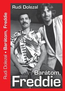 Rudi Dolezal - Barátom, Freddie