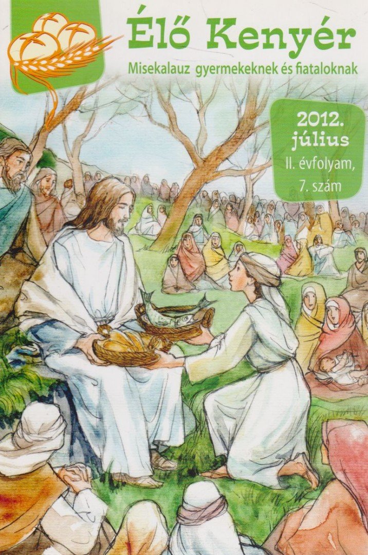 Papp Tamás (szerk.) - Élő Kenyér 2012. július II. évf. 7. szám [antikvár]