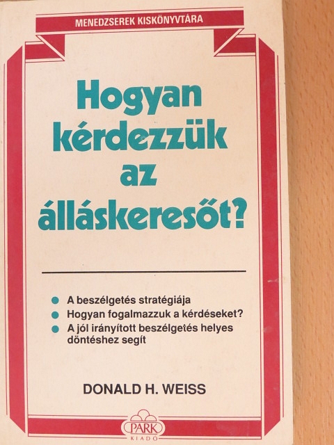 Donald H. Weiss - Hogyan kérdezzük az álláskeresőt? [antikvár]