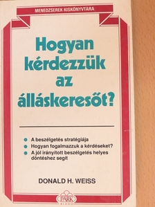 Donald H. Weiss - Hogyan kérdezzük az álláskeresőt? [antikvár]