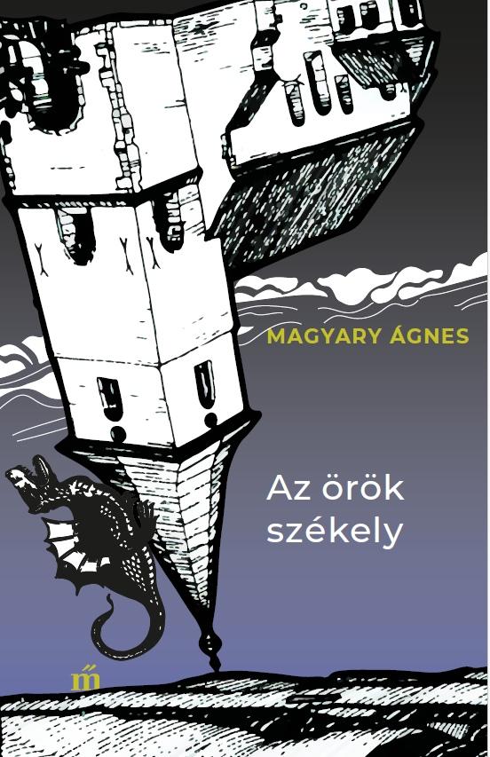 Magyary Ágnes - Az örök székely [eKönyv: epub, mobi]