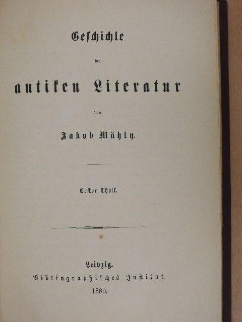 Jakob Mähly - Geschichte der antiken Literatur I-II. (gótbetűs) [antikvár]